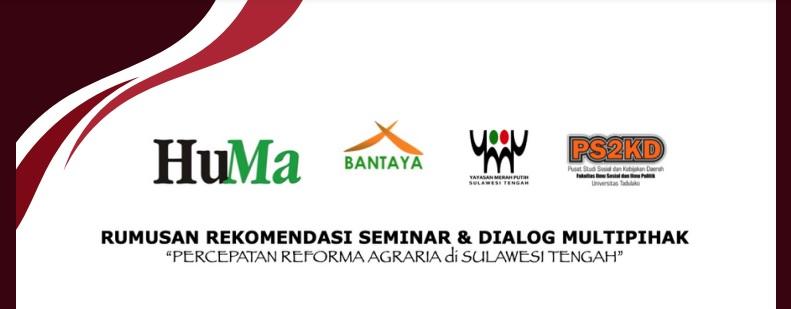 RUMUSAN REKOMENDASI SEMINAR & DIALOG MULTIPIHAK “PERCEPATAN REFORMA AGRARIA di SULAWESI TENGAH”